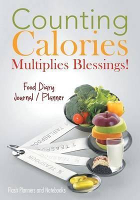 Counting Calories Multiplies Blessings! Food Diary Journal / Planner - Flash Planners And Notebooks