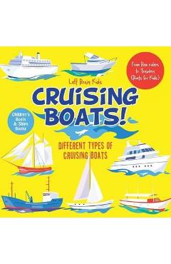 Coperta cărții 'Cruising Boats! Different Types of Cruising Boats: From Bow Riders to Trawlers (Boats for Kids) - Children's Boats &'