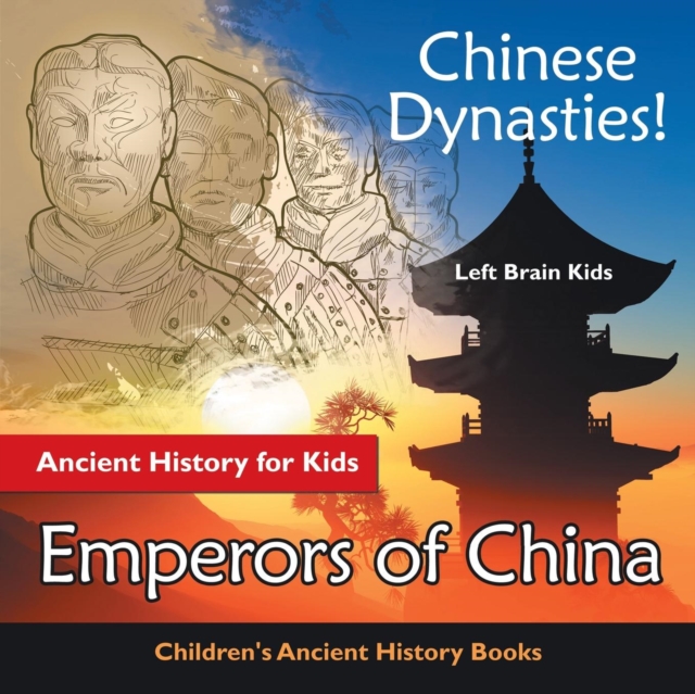 Chinese Dynasties! Ancient History for Kids: Emperors of China - Children's Ancient History Books - Left Brain Kids