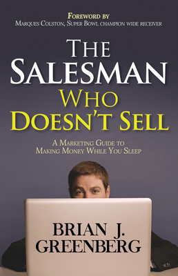 Coperta cărții 'The Salesman Who Doesn't Sell: A Marketing Guide for Making Money While You Sleep - Brian Greenberg'