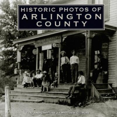 Historic Photos of Arlington County - Matthew Gilmore
