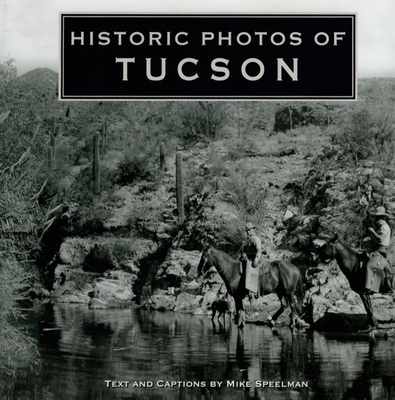 Historic Photos of Tucson - Mike Speelman