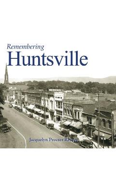 Coperta cărții 'Remembering Huntsville - Jacquelyn Procter Reeves'