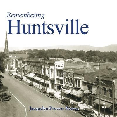 Remembering Huntsville - Jacquelyn Procter Reeves