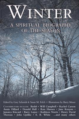 Winter: A Spiritual Biography of the Season - Gary Schmidt