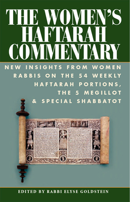 The Women's Haftarah Commentary: New Insights from Women Rabbis on the 54 Weekly Haftarah Portions, the 5 Megillot & Special Shabbatot - Elyse Goldstein