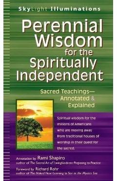 Coperta cărții 'Perennial Wisdom for the Spiritually Independent: Sacred Teachings--Annotated & Explained - Rami Shapiro'