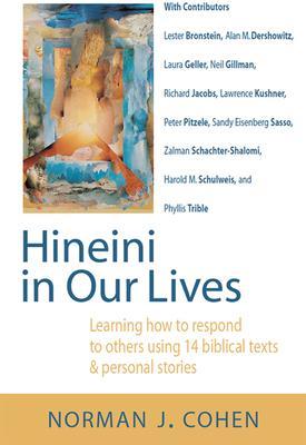 Hineini in Our Lives: Learning How to Respond to Others Through 14 Biblical Texts & Personal Stories - Norman J. Cohen