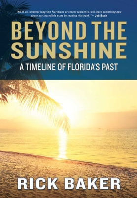 Beyond the Sunshine: A Timeline of Florida's Past - Rick Baker
