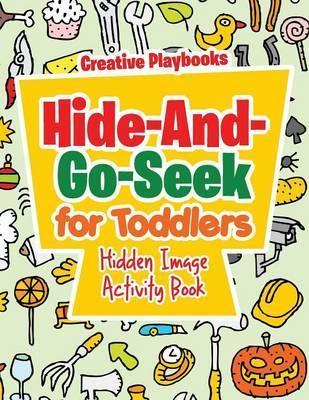 Hide-And-Go-Seek for Toddlers Hidden Image Activity Book - Creative Playbooks