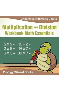 Coperta cărții 'Multiplication Division Workbook Math Essentials Children's Arithmetic Books - Prodigy Wizard Books'
