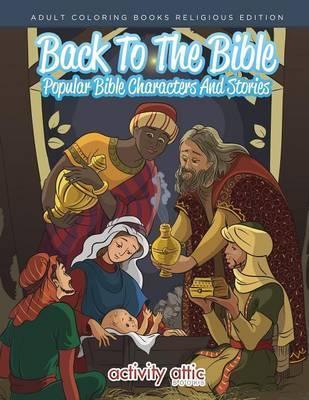Back to the Bible, Popular Bible Characters and Stories Adult Coloring Books Religious Edition - Activity Attic Books