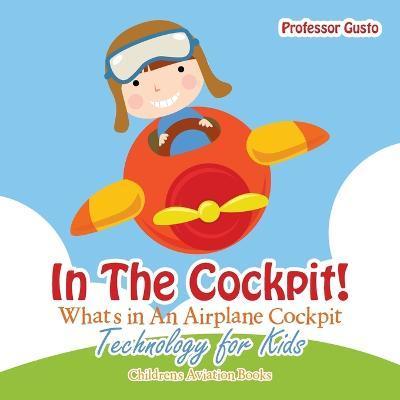 In the Cockpit! What's in an Aeroplane Cockpit - Technology for Kids - Children's Aviation Books - Gusto