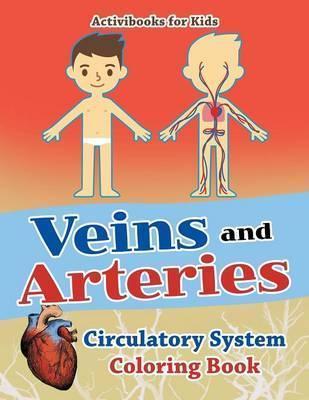 Veins and Arteries: Circulatory System Coloring Book - Activibooks For Kids