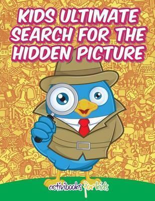 Kids Ultimate Search for the Hidden Picture Activity Book - Activibooks For Kids