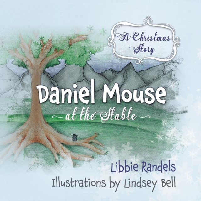 A Christmas Story: Daniel Mouse at the Stable - Libbie Randels