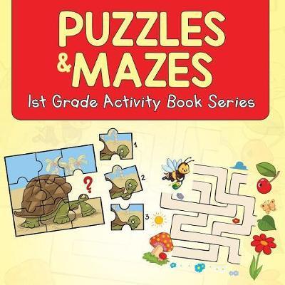 Puzzles & Mazes: 1st Grade Activity Book Series - Baby Professor