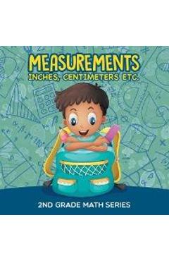 Coperta cărții 'Measurements (Inches, Centimeters etc.): 2nd Grade Math Series - Baby Professor'