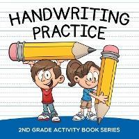 Handwriting Practice: 2nd Grade Activity Book Series - Baby Professor