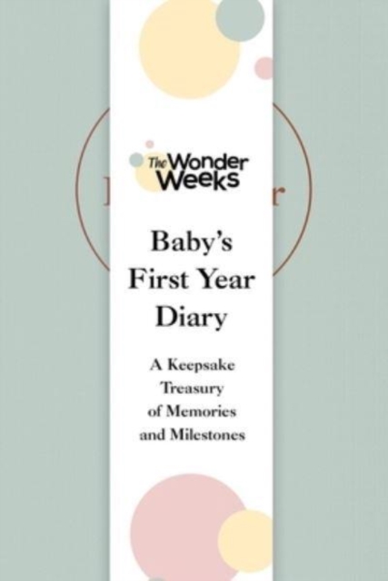 Wonder Weeks Baby's First Year Diary: A Keepsake Treasury of Memories and Milestones - The Wonder Weeks