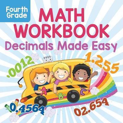 Fourth Grade Math Workbook: Decimals Made Easy - Baby Professor