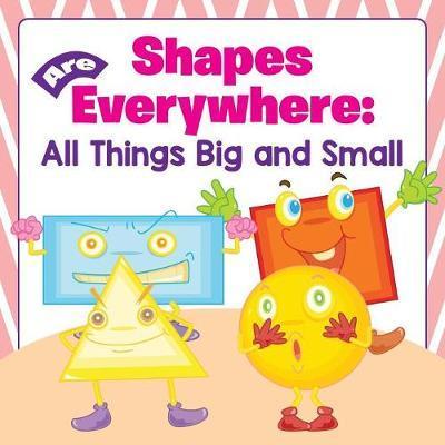 Shapes Are Everywhere: All Things Big and Small - Baby Professor