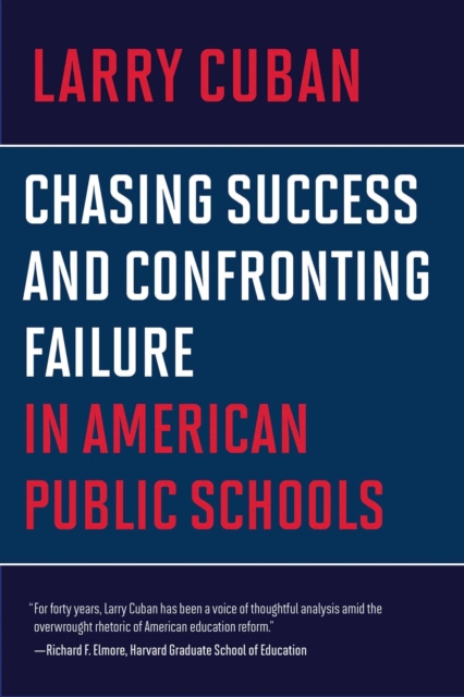 Chasing Success and Confronting Failure in American Public Schools - Larry Cuban