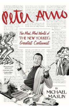 Coperta cărții 'Peter Arno: The Mad, Mad World of The New Yorker's Greatest Cartoonist - Michael Maslin'