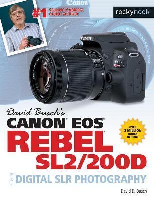 David Busch's Canon EOS Rebel Sl2/200d Guide to Digital Slr Photography - David D. Busch