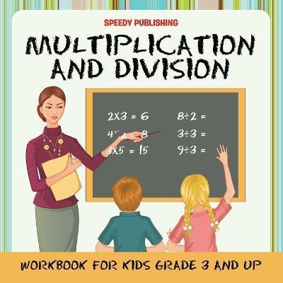 Coperta cărții 'Multiplication and Division Workbook for Kids Grade 3 and Up - Speedy Publishing Llc'