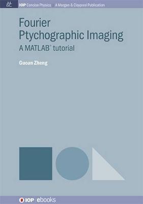 Fourier Ptychographic Imaging: A Matlab Tutorial - Guoan Zheng