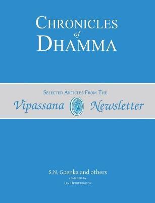 Chronicles of Dhamma: Selected Articles from the Vipassana Newsletter - Ian Hetherington