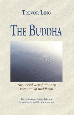 The Buddha: The Social-Revolutionary Potential of Buddhism - Paul R. Fleischman