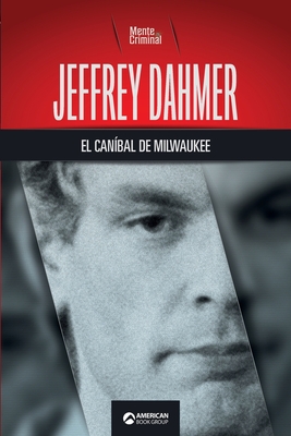 Jeffrey Dahmer, el canbal de Milwaukee - Mente Criminal