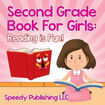 Second Grade Book For Girls: Reading is Fun! - Speedy Publishing Llc