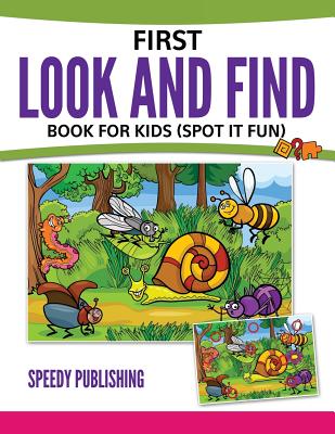 First Look And Find Book For Kids: (Spot It Fun) - Speedy Publishing Llc