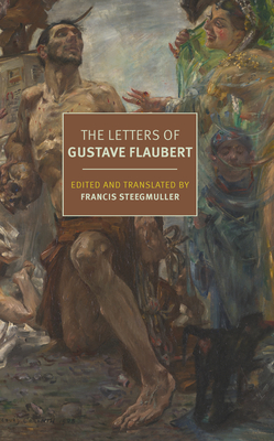 The Letters of Gustave Flaubert: 1830-1880 - Gustave Flaubert