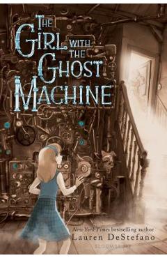 Coperta cărții 'The Girl with the Ghost Machine - Lauren Destefano'