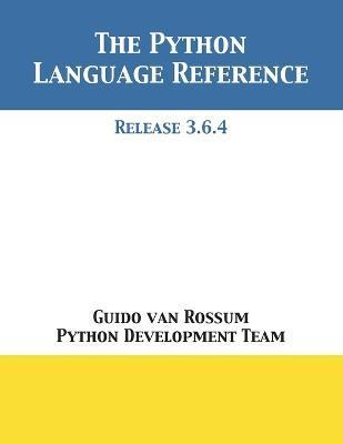 The Python Language Reference: Release 3.6.4 - Guido Van Rossum
