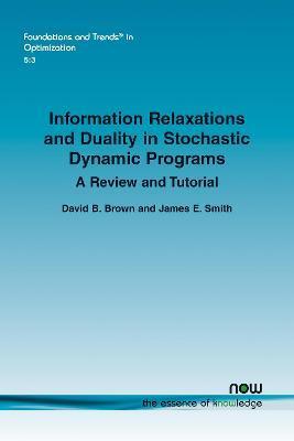 Information Relaxations and Duality in Stochastic Dynamic Programs: A Review and Tutorial - David B. Brown