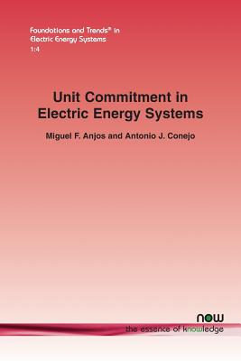 Unit Commitment in Electric Energy Systems - Miguel F. Anjos