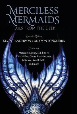 Merciless Mermaids: Tails from the Deep - Kevin J. Anderson