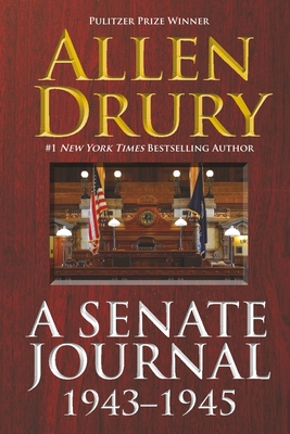 A Senate Journal 1943-1945 - Allen Drury