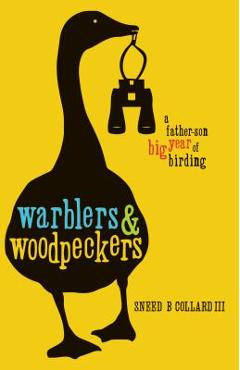 Coperta cărții 'Warblers & Woodpeckers: A Father-Son Big Year of Birding - Sneed B. Collard Iii'