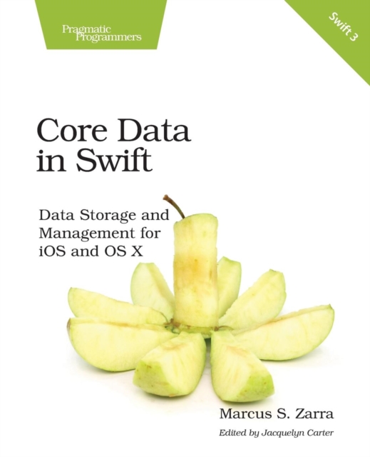 Core Data in Swift: Data Storage and Management for IOS and OS X - Marcus S. Zarra