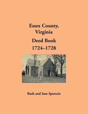 Essex County, Virginia Deed Book, 1724-1728 - Ruth Sparacio