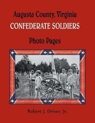 Augusta County, Virginia Confederate Soldiers: Photo Pages - Robert Driver