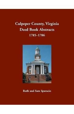 Coperta cărții 'Culpeper County, Virginia Deed Book Abstracts, 1785-1786 - Ruth Sparacio'