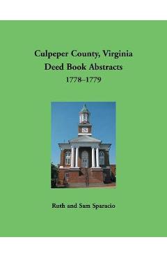 Coperta cărții 'Culpeper County, Virginia Deed Book Abstracts,1778-1779 - Ruth Sparacio'