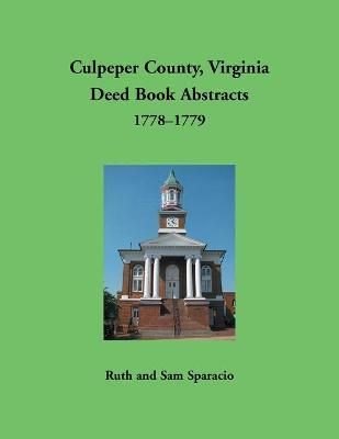 Coperta cărții 'Culpeper County, Virginia Deed Book Abstracts,1778-1779 - Ruth Sparacio'